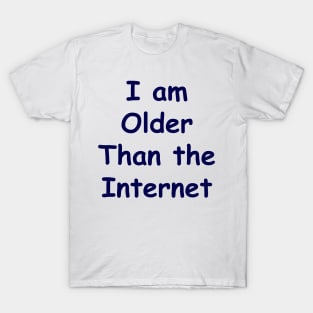 I Am Older Than The Internet T-Shirt